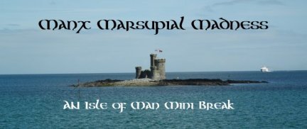 Isle of Man Trip Report