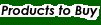 Products to Buy